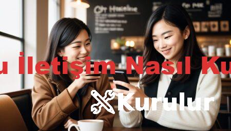 Doğru İletişim Nasıl Kurulur