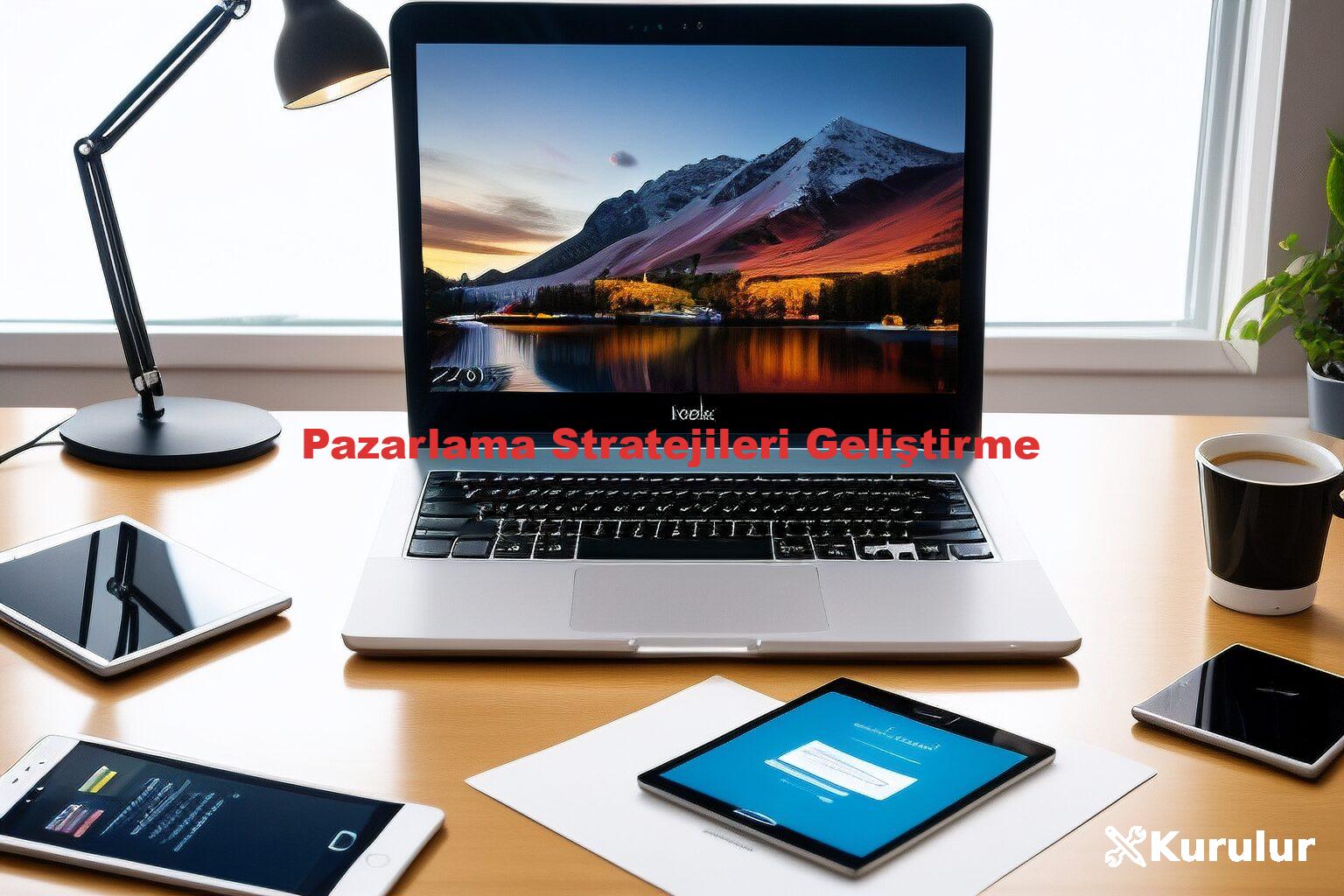 Pazarlama Stratejileri Geliştirme