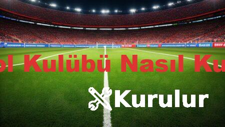 Futbol Kulübü Nasıl Kurulur