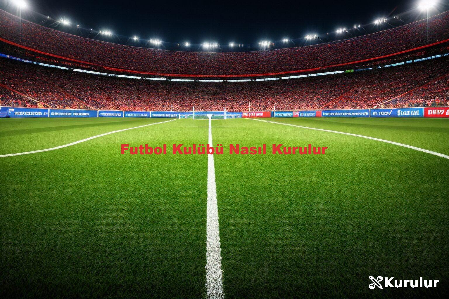 Futbol Kulübü Nasıl Kurulur