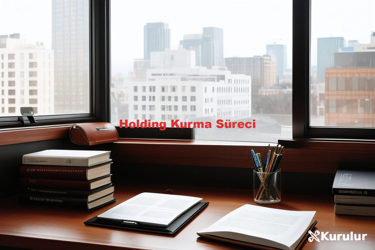 Holding Kurma Süreci