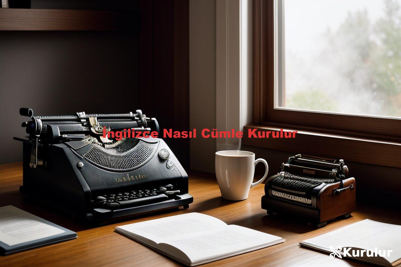 İngilizce Nasıl Cümle Kurulur