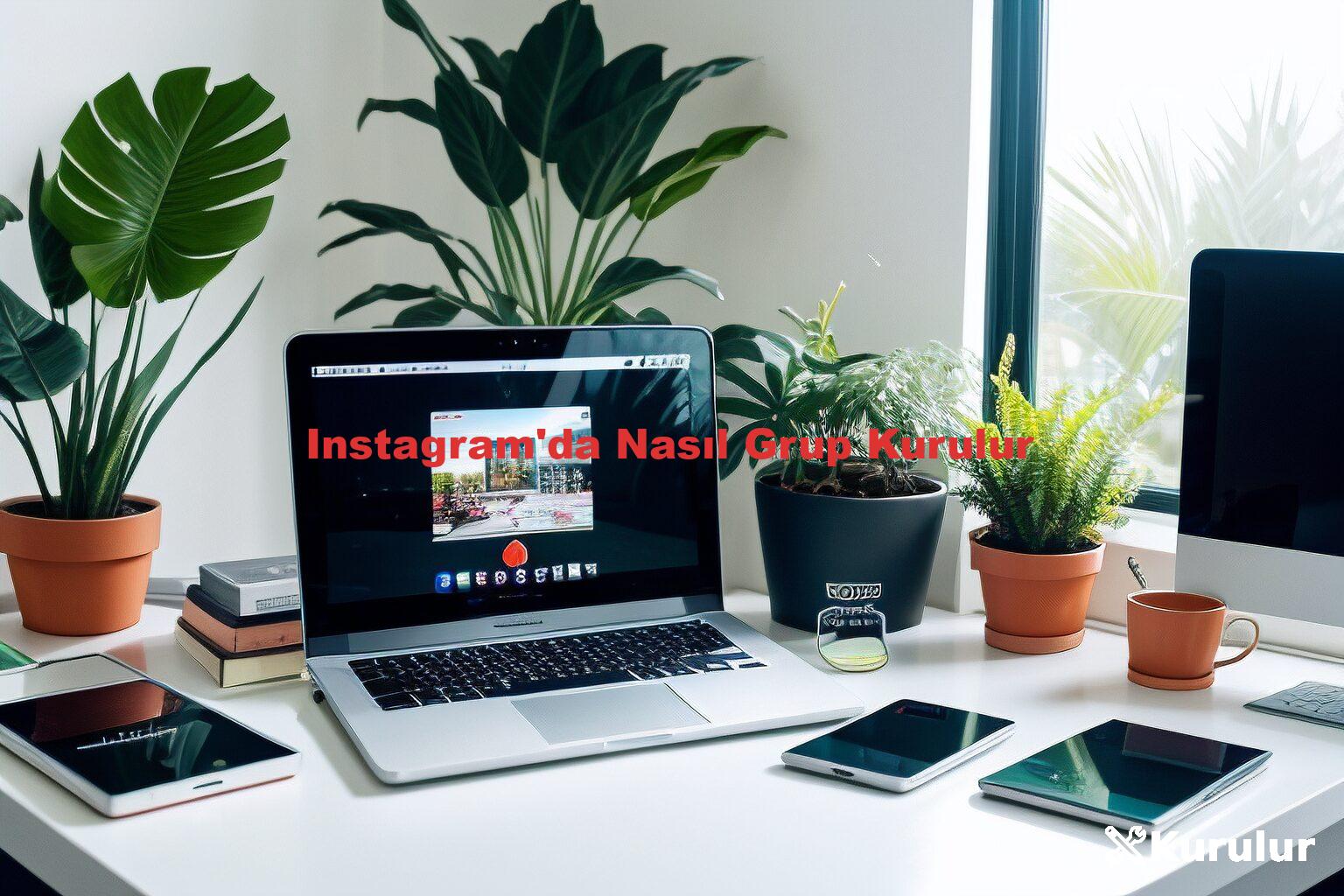 Instagram'da Nasıl Grup Kurulur