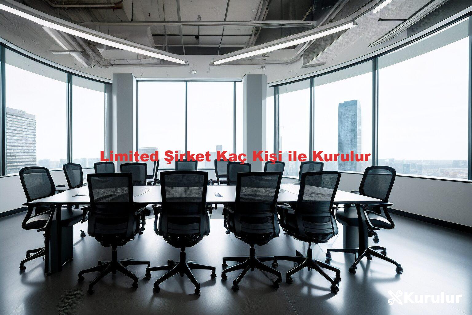 Limited Şirket Kaç Kişi ile Kurulur