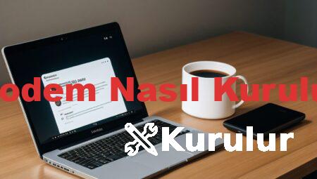 Modem Nasıl Kurulur