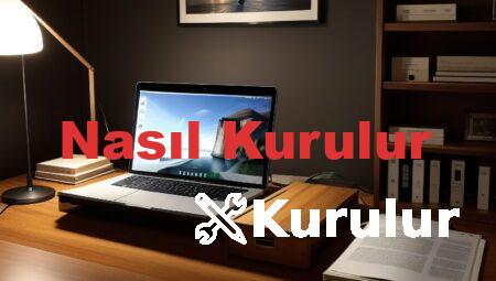 Nasıl Kurulur