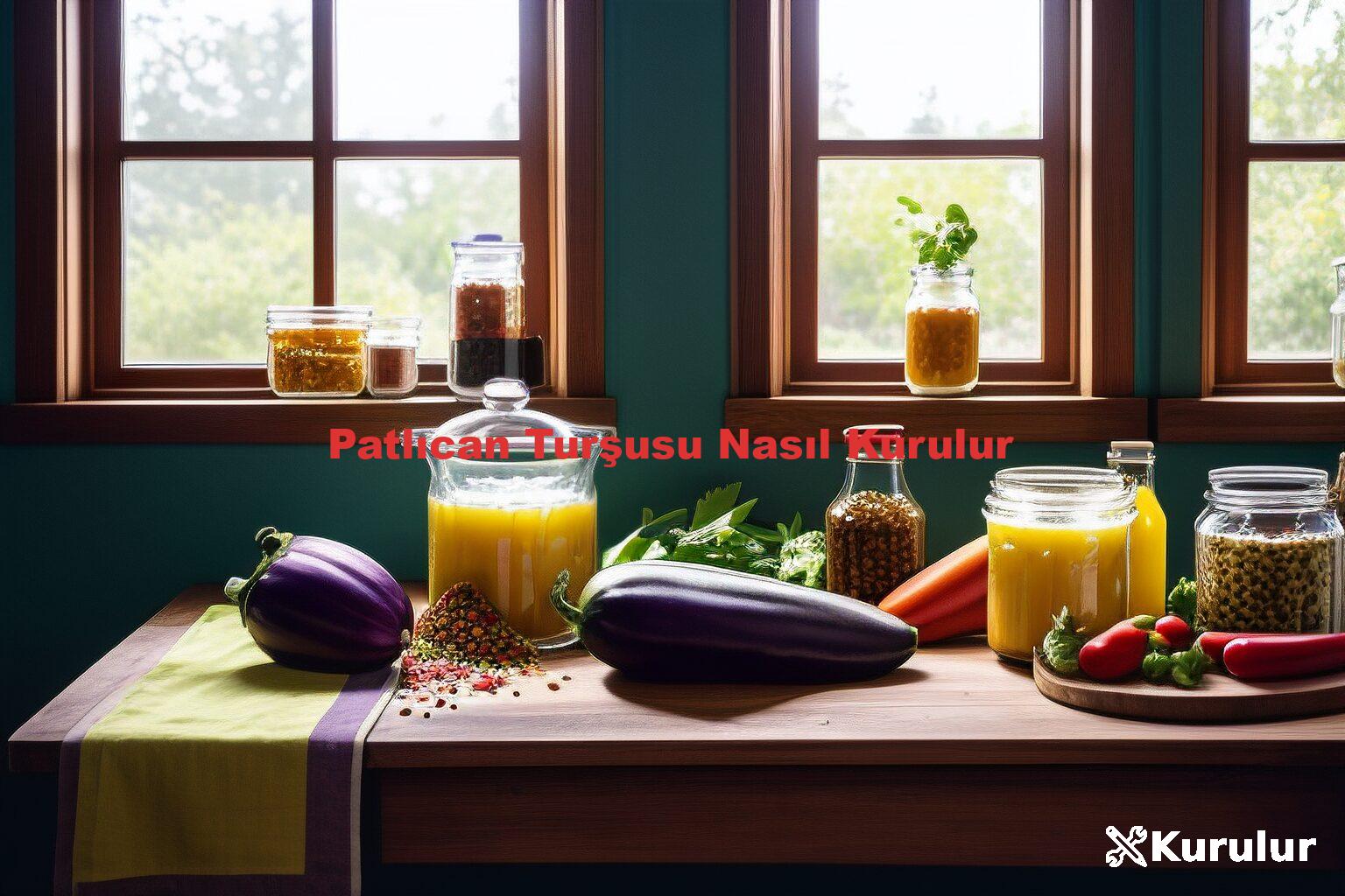 Patlıcan Turşusu Nasıl Kurulur