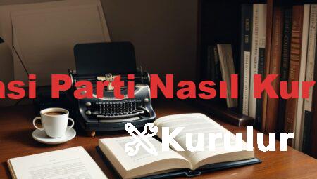 Siyasi Parti Nasıl Kurulur