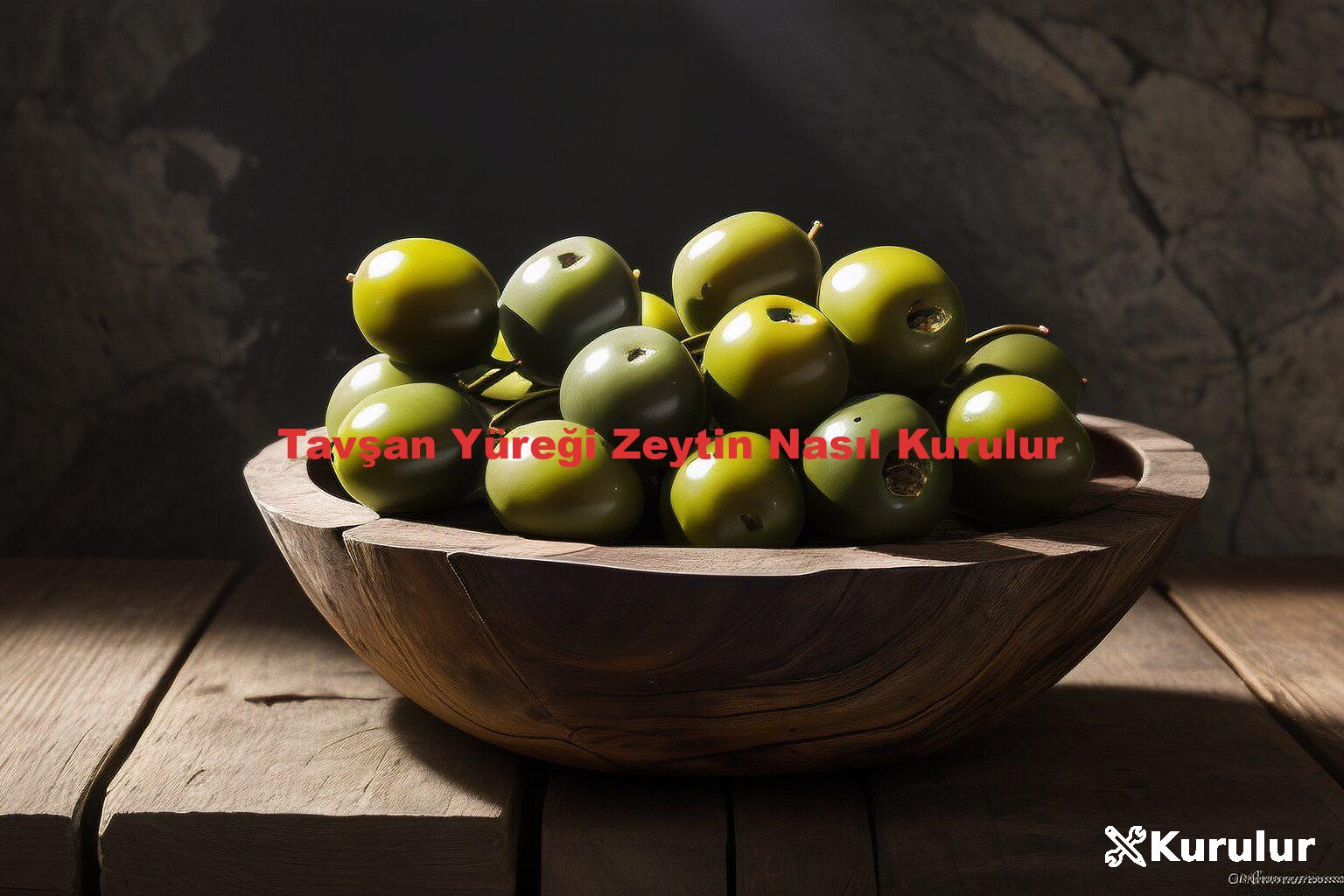 Tavşan Yüreği Zeytin Nasıl Kurulur
