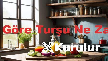 Ay Takvimine Göre Turşu Ne Zaman Kurulur?