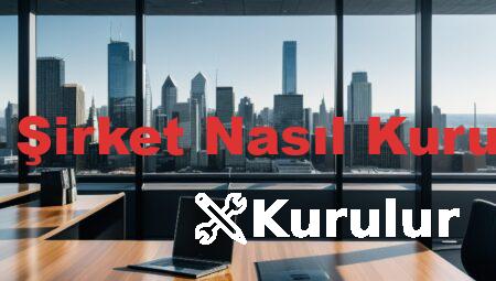 Bir Şirket Nasıl Kurulur