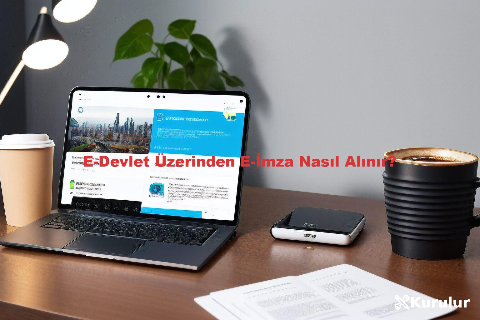 E-Devlet Üzerinden E-İmza Nasıl Alınır?