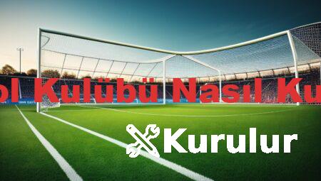 Futbol Kulübü Nasıl Kurulur