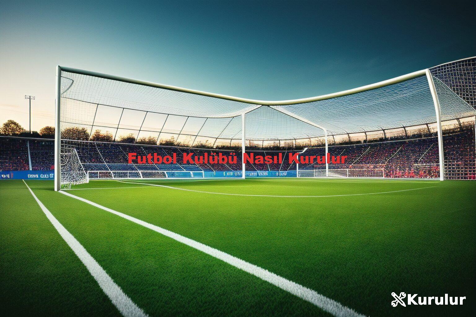Futbol Kulübü Nasıl Kurulur