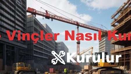 Kule Vinçler Nasıl Kurulur