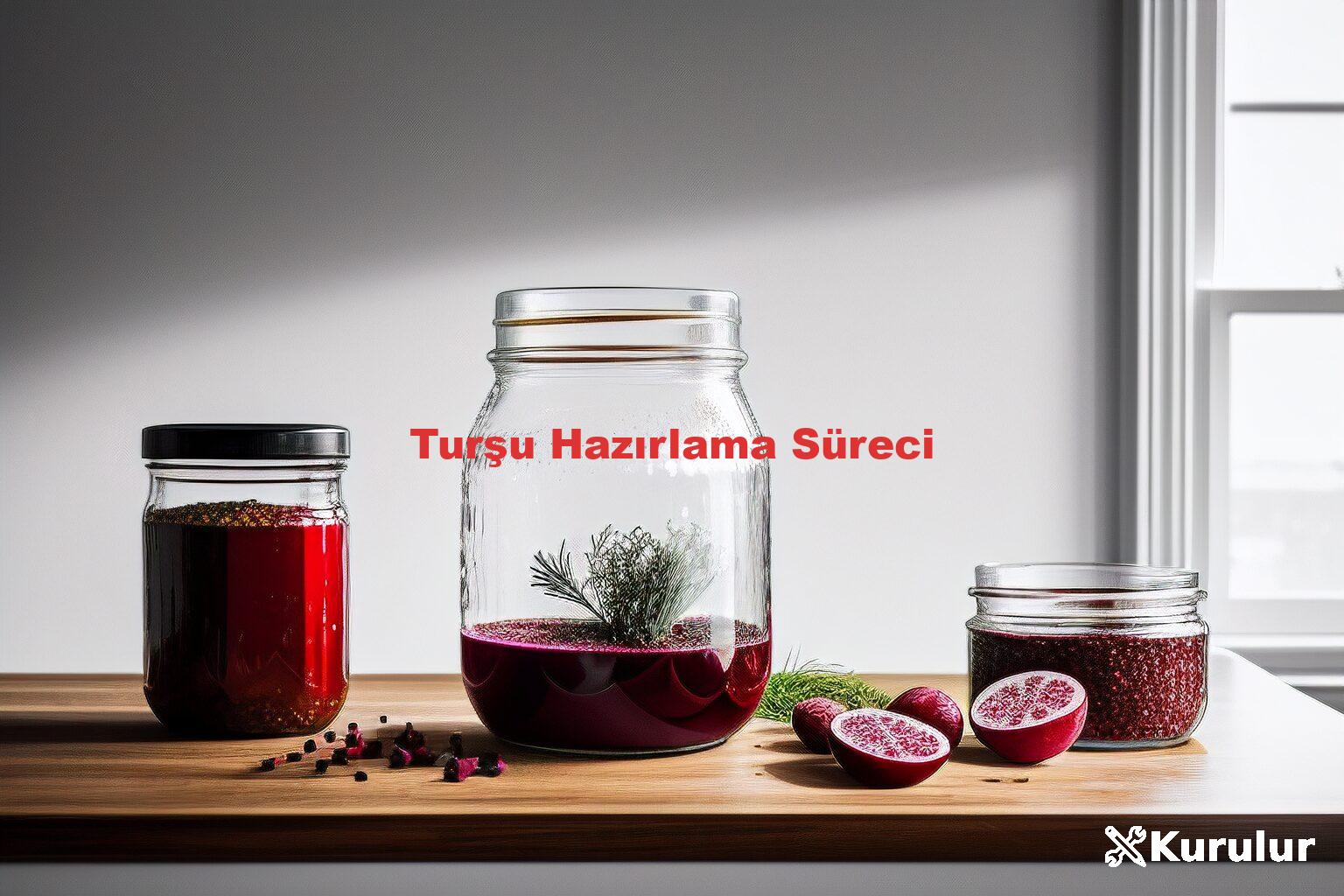 Turşu Hazırlama Süreci