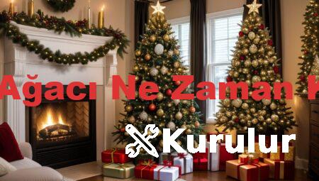 Yılbaşı Ağacı Ne Zaman Kurulur?