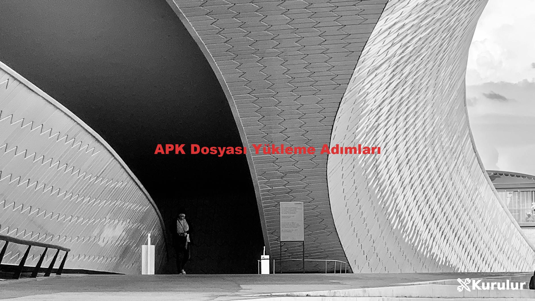 APK Dosyası Yükleme Adımları