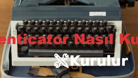Authenticator Nasıl Kurulur