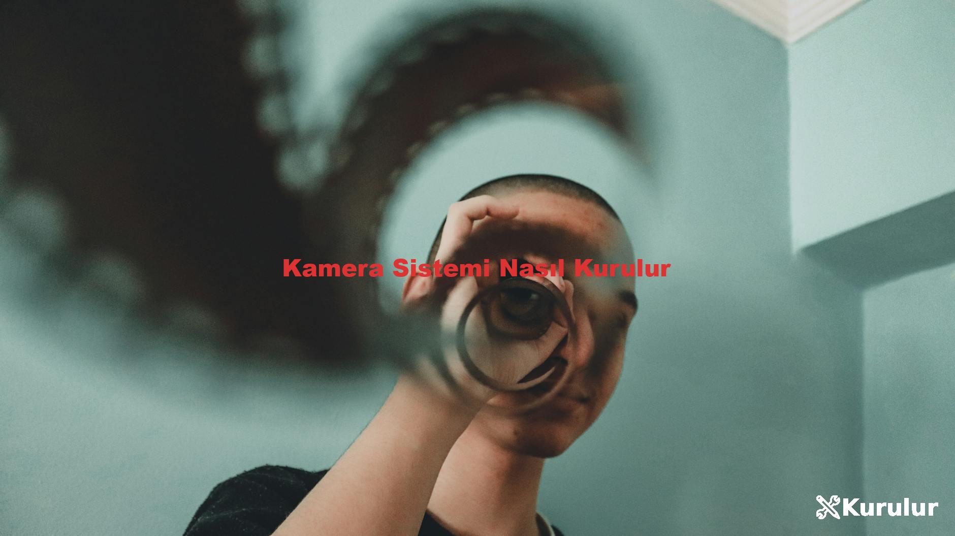 Kamera Sistemi Nasıl Kurulur