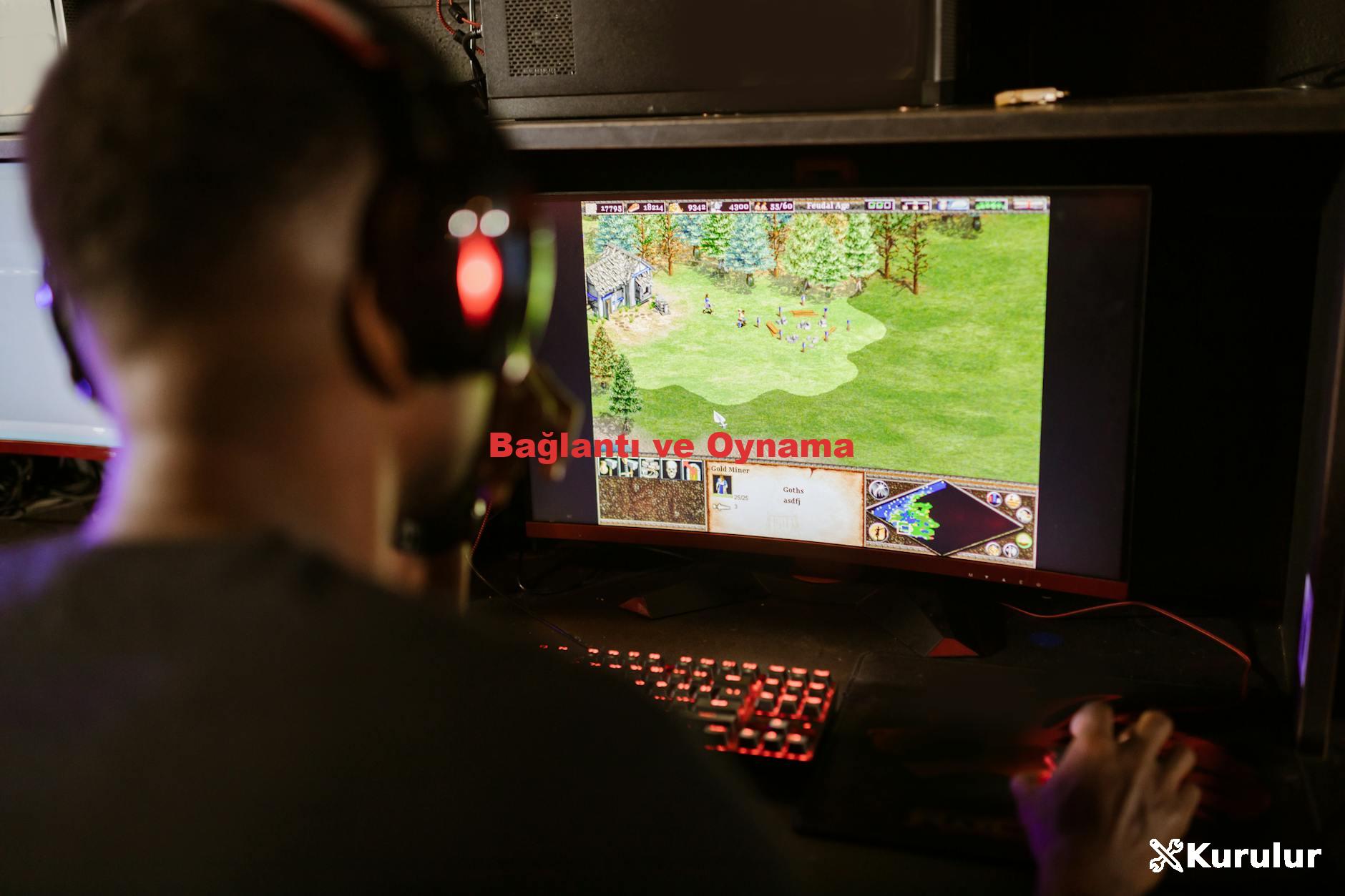 Bağlantı ve Oynama