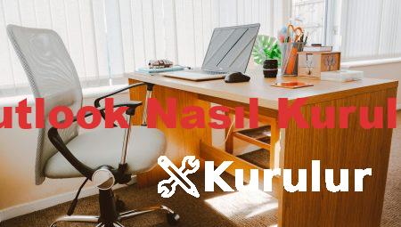 Outlook Nasıl Kurulur