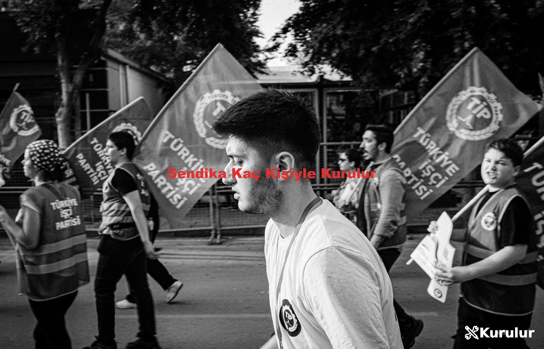 Sendika Kaç Kişiyle Kurulur