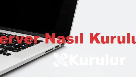 Server Nasıl Kurulur