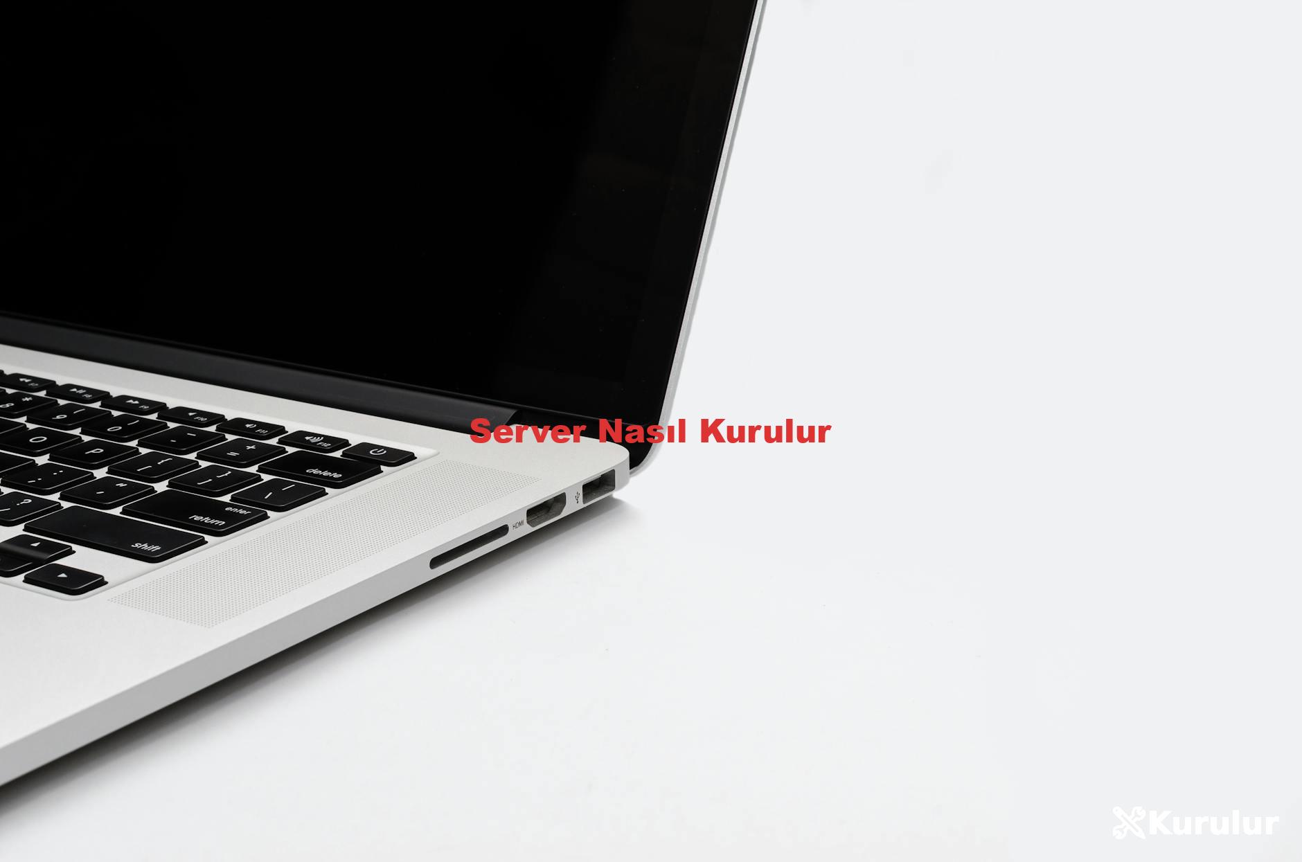 Server Nasıl Kurulur