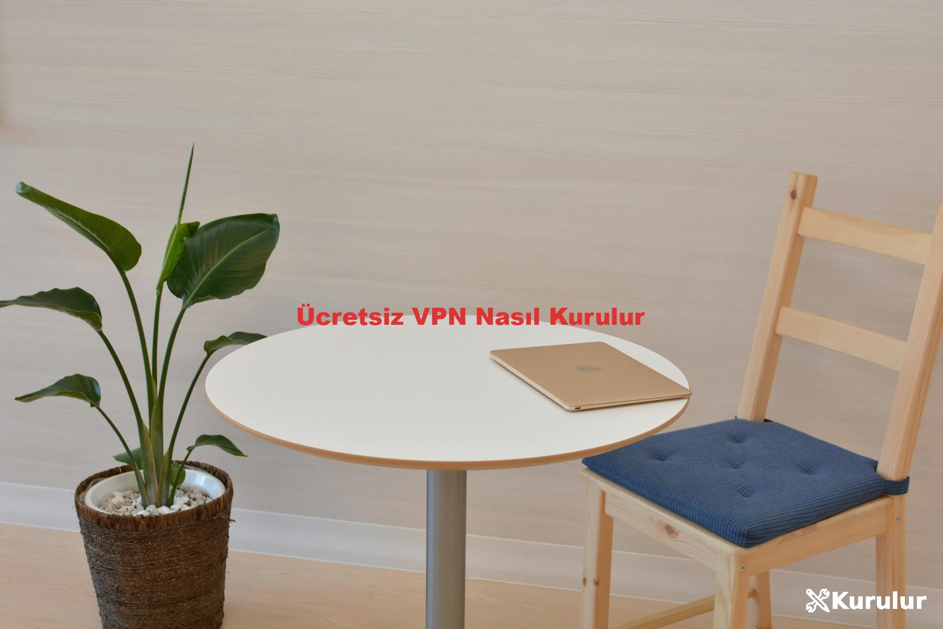 Ücretsiz VPN Nasıl Kurulur