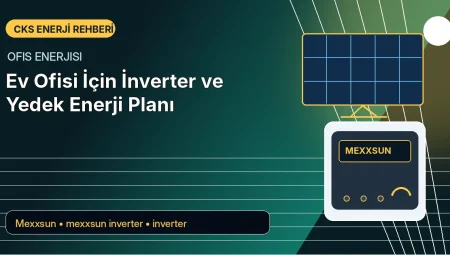 Ev Ofisi İçin İnverter ve Yedek Enerji Planı