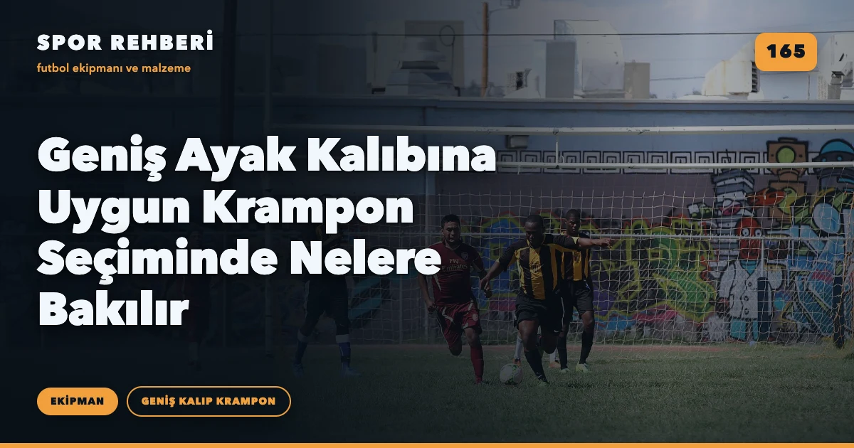 Geniş Ayak Kalıbına Uygun Krampon Seçiminde Nelere Bakılır