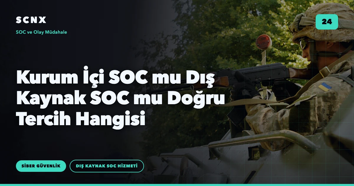 Kurum İçi SOC mu Dış Kaynak SOC mu Doğru Tercih Hangisi