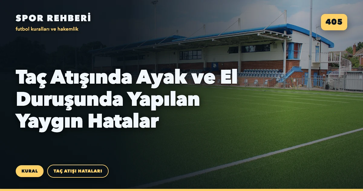 Taç Atışında Ayak ve El Duruşunda Yapılan Yaygın Hatalar